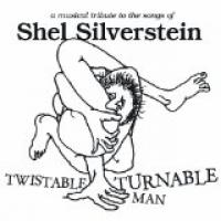 Twistable Turnable Man: A Musical Tribute To The Songs Of Shel Silverstein»