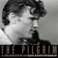 The Pilgrim. A Celebration of Kris Kristofferson
