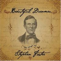 Beautiful Dreamer. The Songs of Stephen Foster