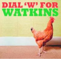 Dial ”W” For Watkins